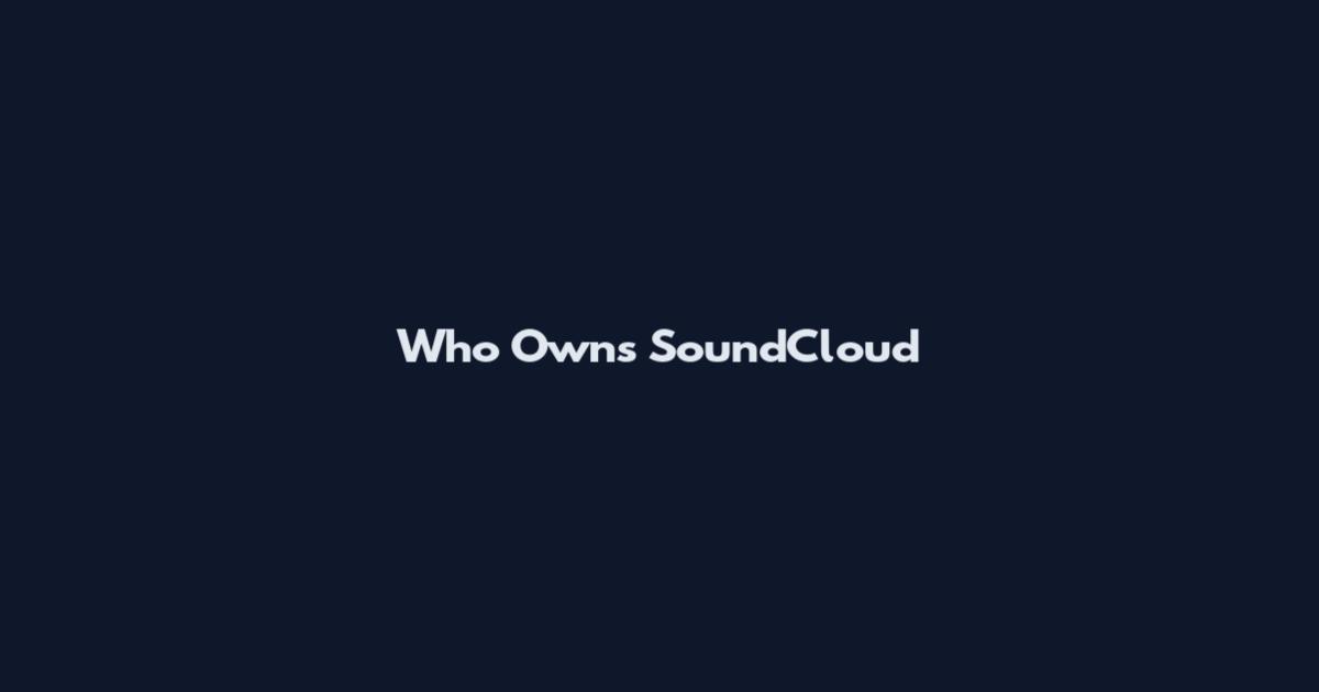 Who Owns SoundCloud
