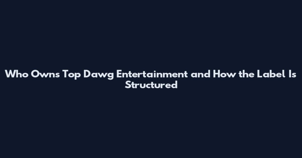 Who Owns Top Dawg Entertainment and How the Label Is Structured