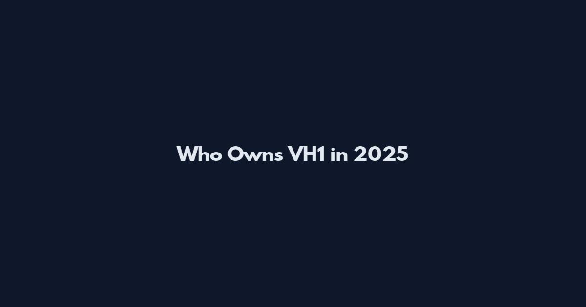 Who Owns VH1 in 2025