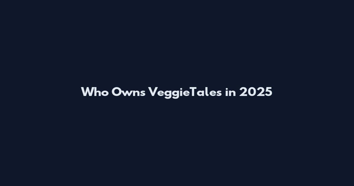 Who Owns VeggieTales in 2025