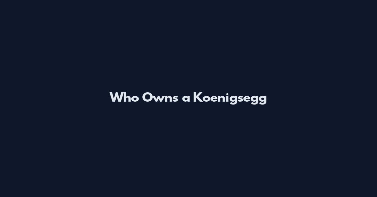 Who Owns a Koenigsegg