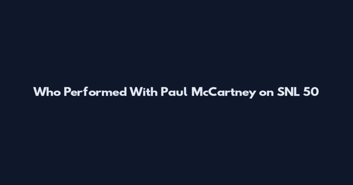 Who Performed With Paul McCartney on SNL 50