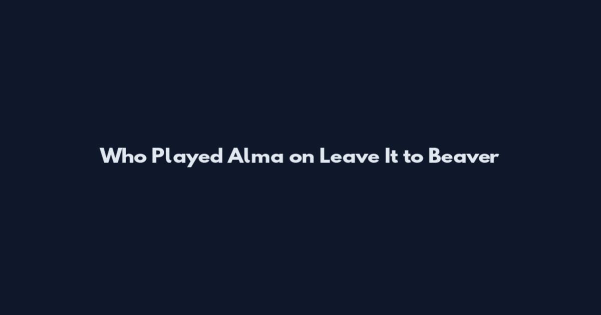 Who Played Alma on Leave It to Beaver