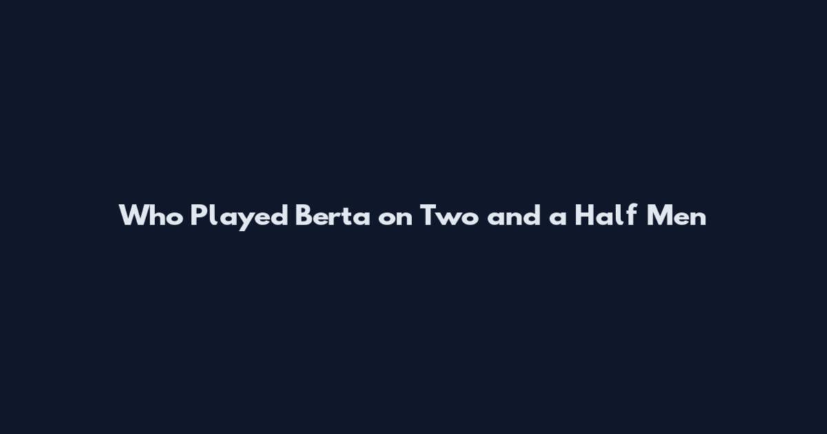 Who Played Berta on Two and a Half Men