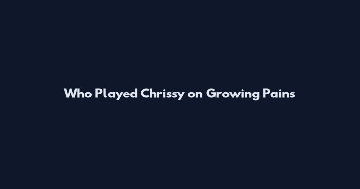 Who Played Chrissy on Growing Pains