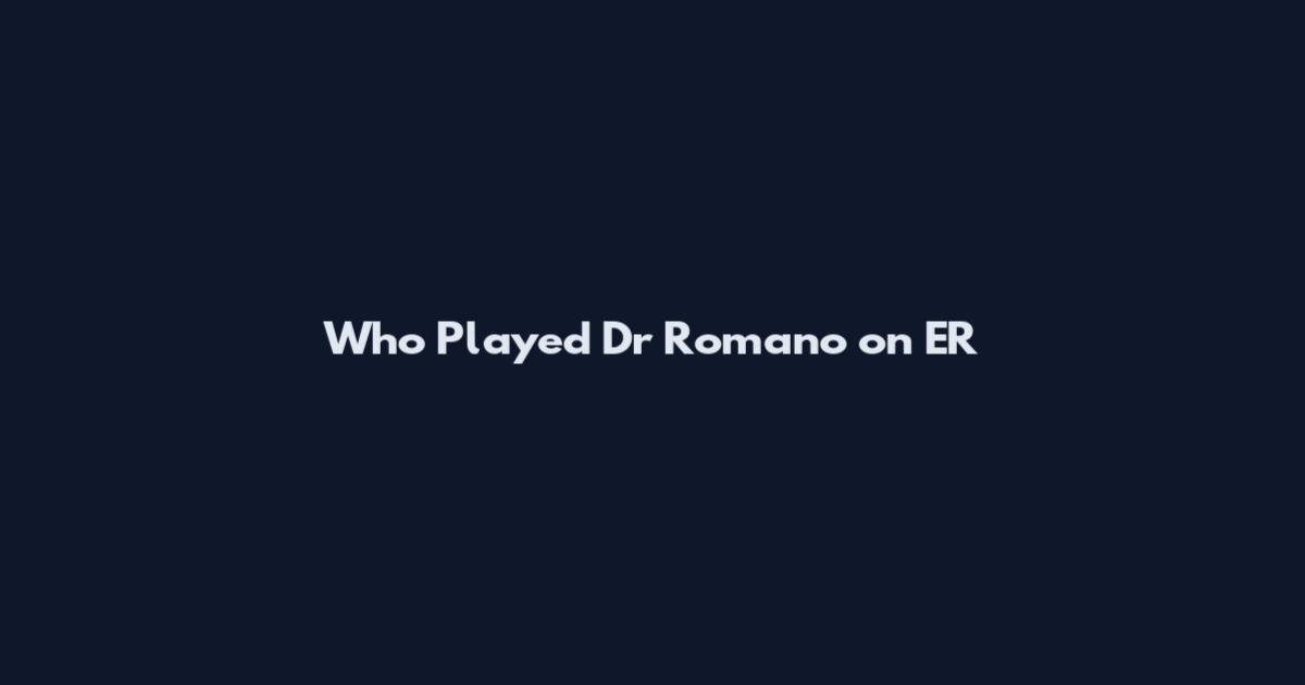 Who Played Dr Romano on ER