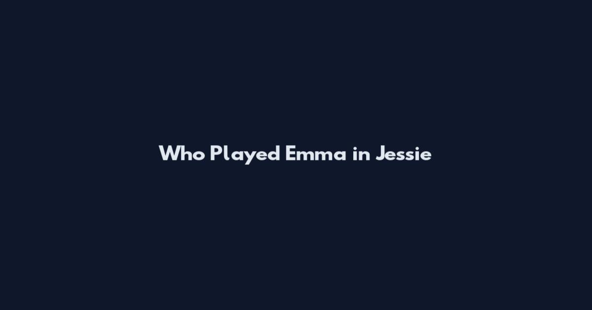 Who Played Emma in Jessie