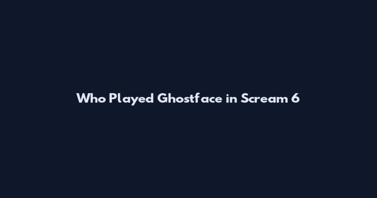 Who Played Ghostface in Scream 6