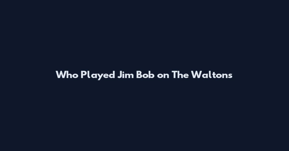 Who Played Jim Bob on The Waltons