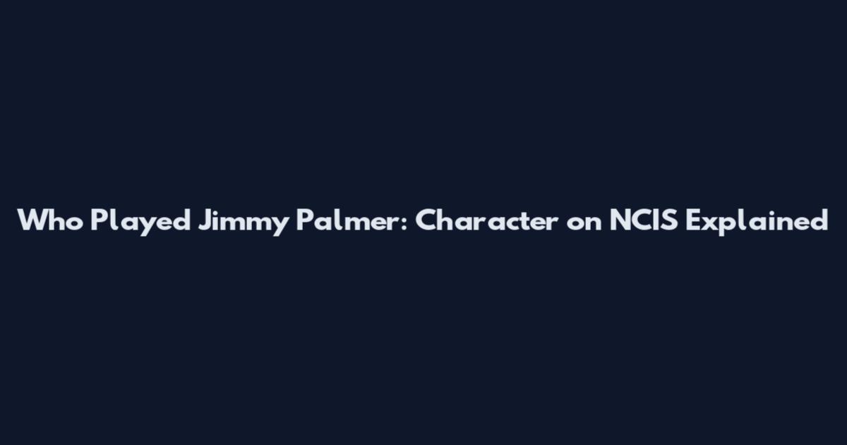 Who Played Jimmy Palmer: Character on NCIS Explained