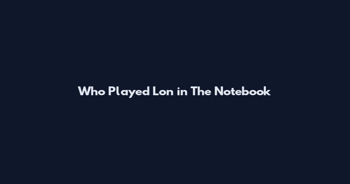 Who Played Lon in The Notebook