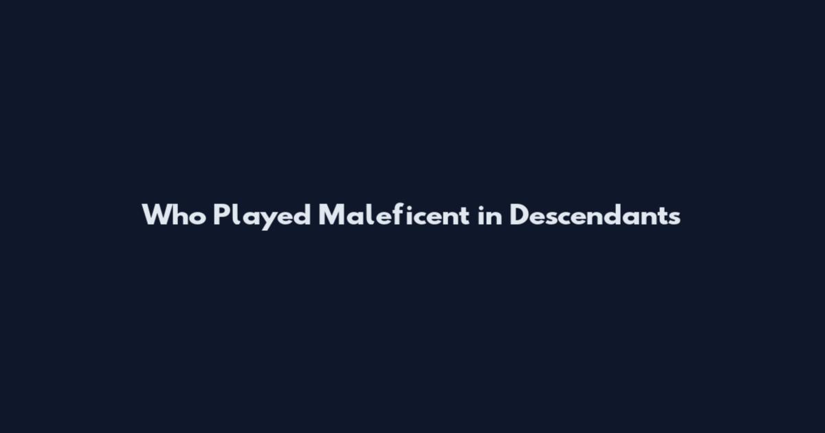 Who Played Maleficent in Descendants