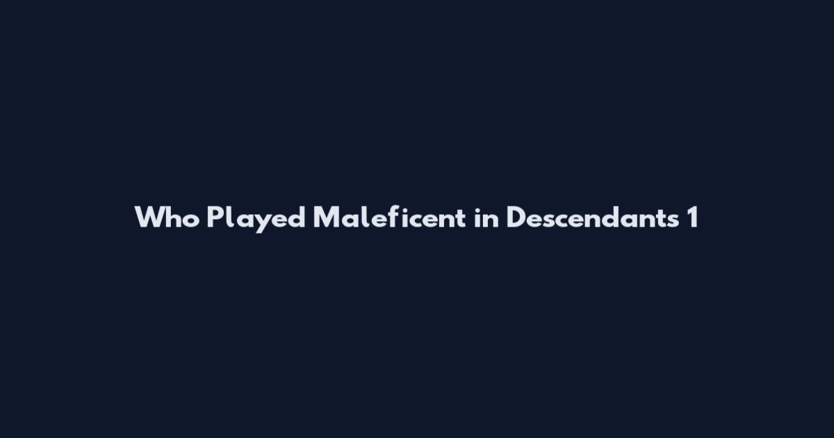 Who Played Maleficent in Descendants 1