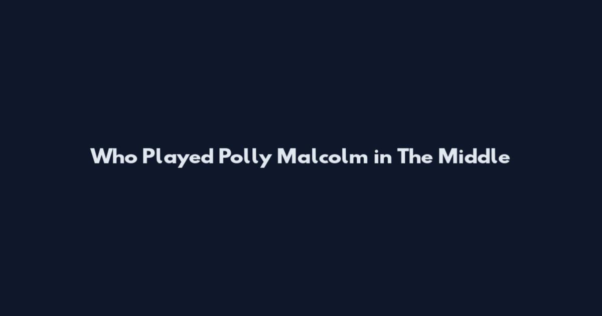 Who Played Polly Malcolm in The Middle