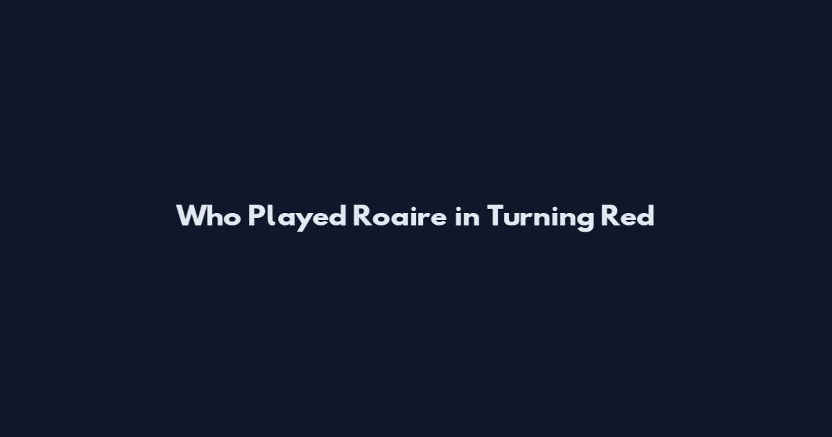 Who Played Roaire in Turning Red