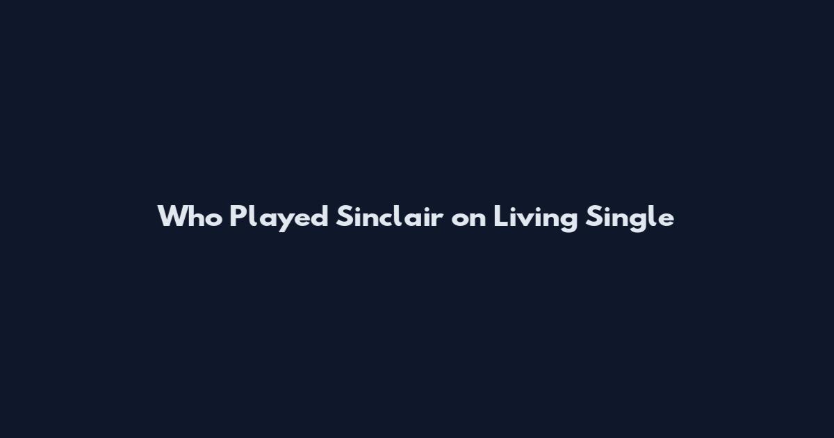 Who Played Sinclair on Living Single