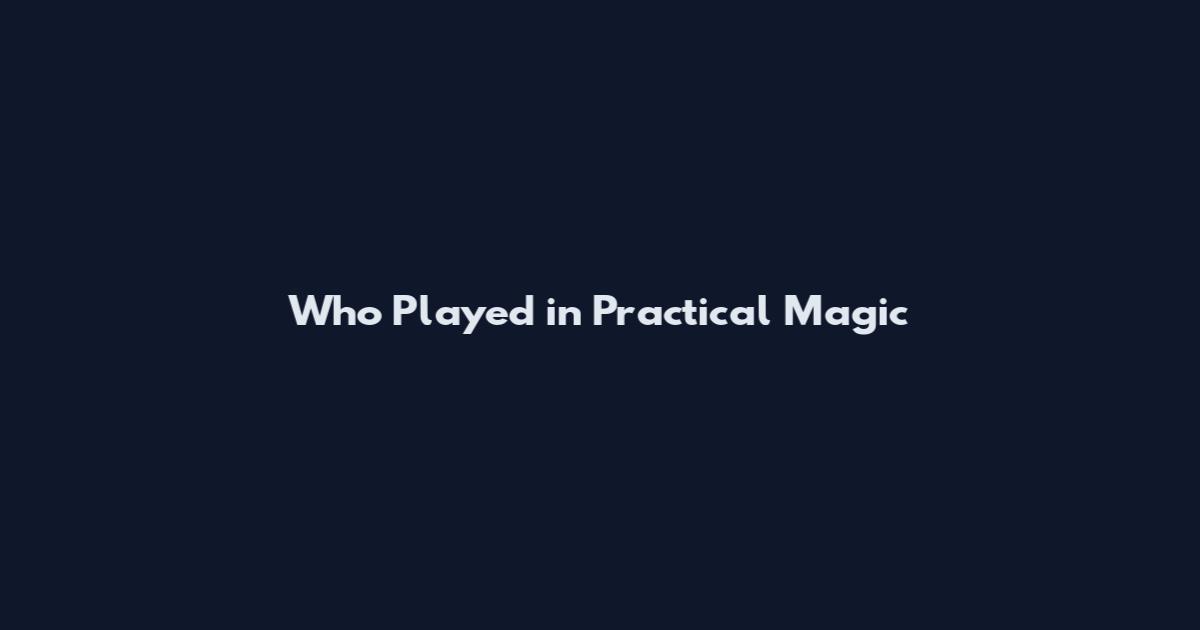 Who Played in Practical Magic