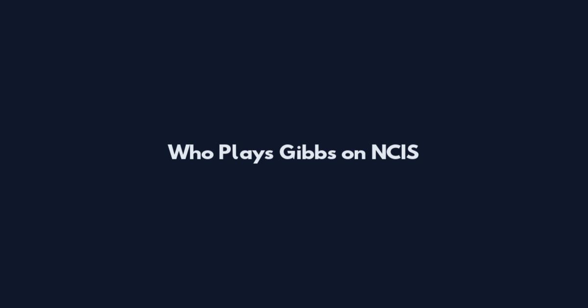 Who Plays Gibbs on NCIS