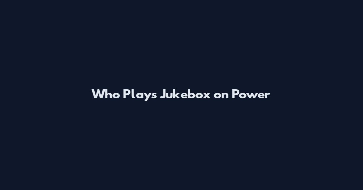 Who Plays Jukebox on Power