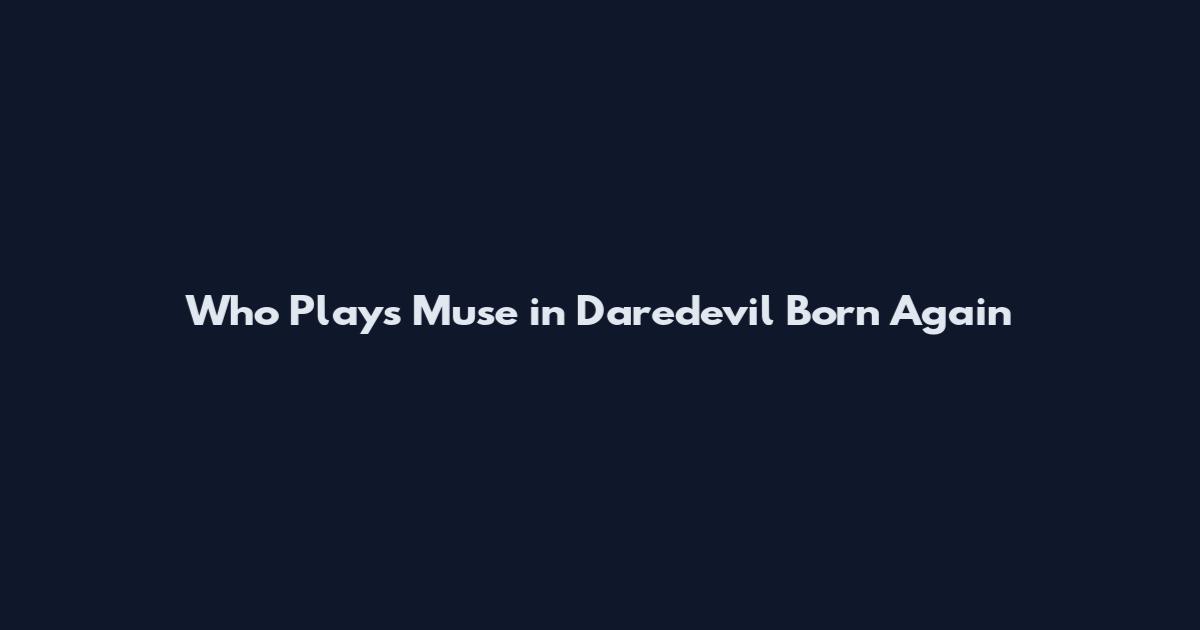 Who Plays Muse in Daredevil Born Again