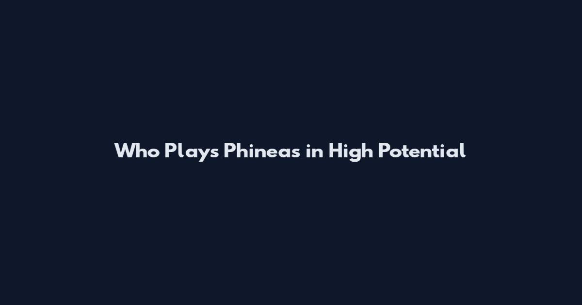 Who Plays Phineas in High Potential