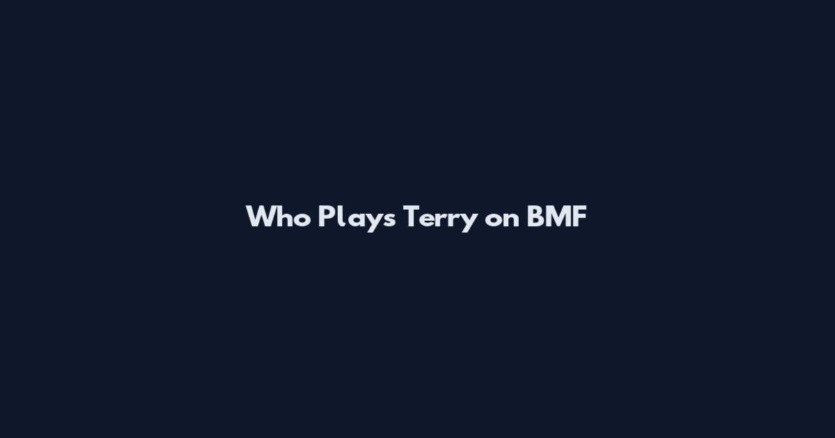 Who Plays Terry on BMF