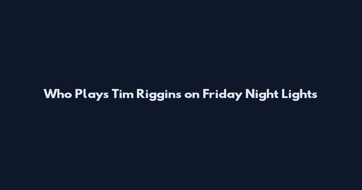 Who Plays Tim Riggins on Friday Night Lights