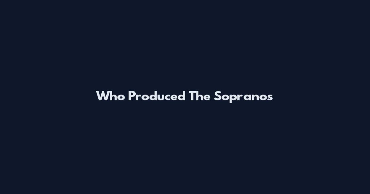 Who Produced The Sopranos
