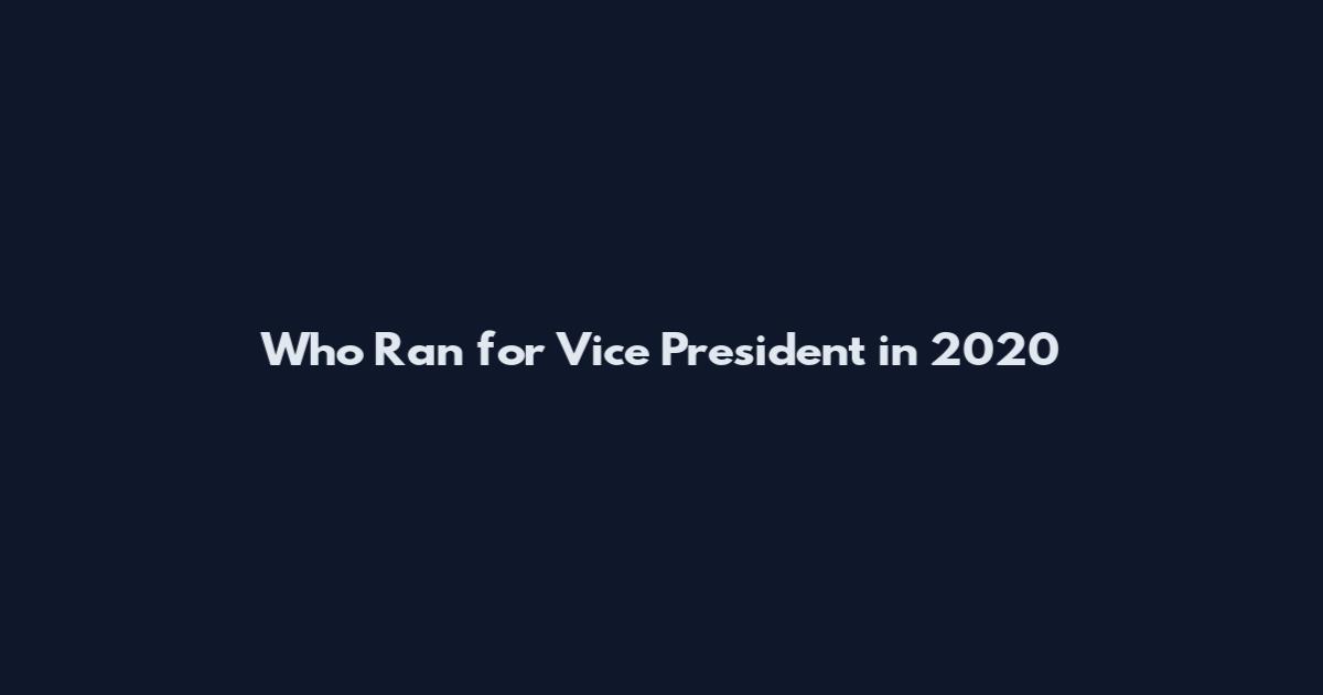Who Ran for Vice President in 2020