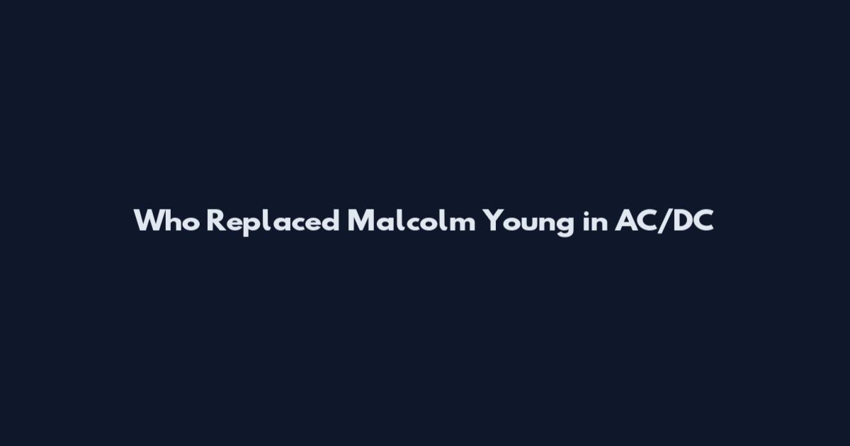 Who Replaced Malcolm Young in AC/DC