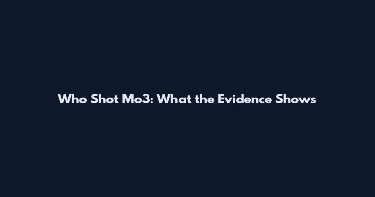 Who Shot Mo3: What the Evidence Shows