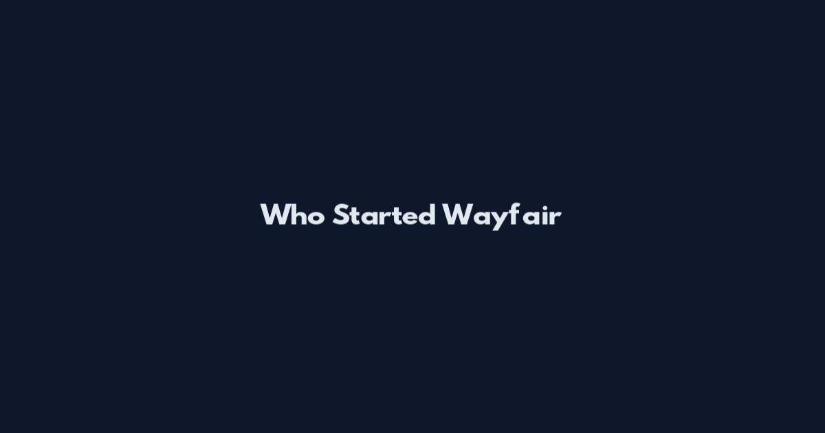 Who Started Wayfair