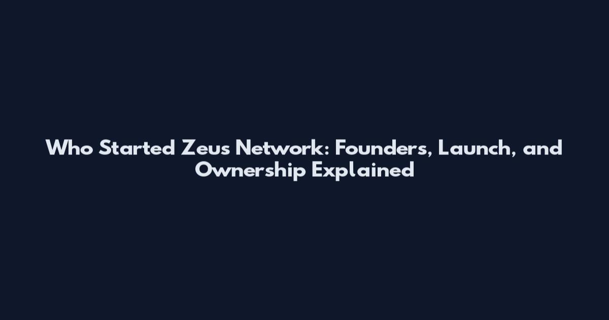 Who Started Zeus Network: Founders, Launch, and Ownership Explained