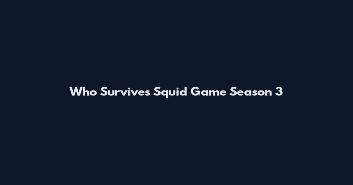 Who Survives Squid Game Season 3