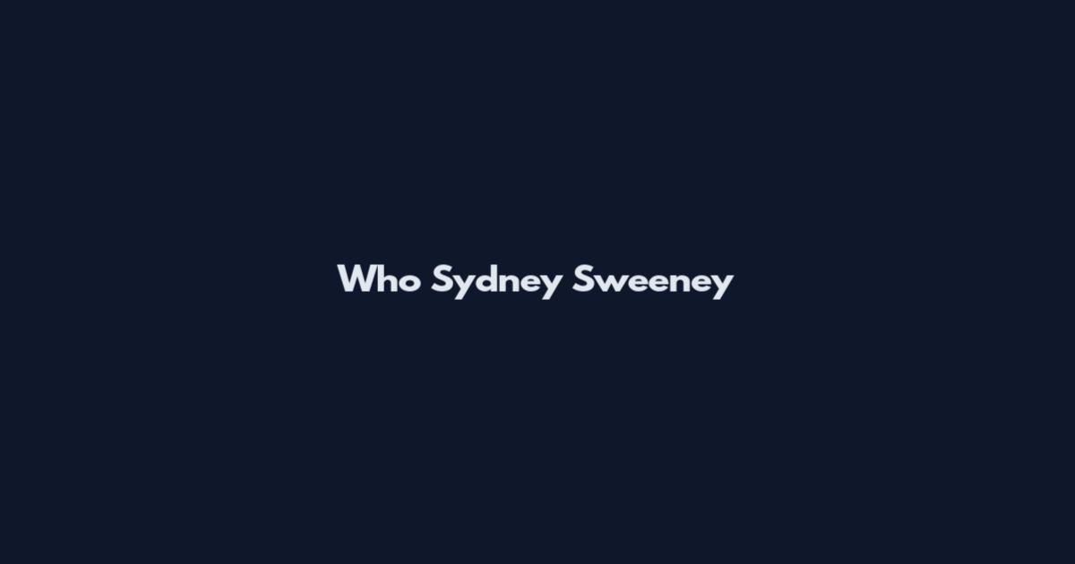 Who Sydney Sweeney