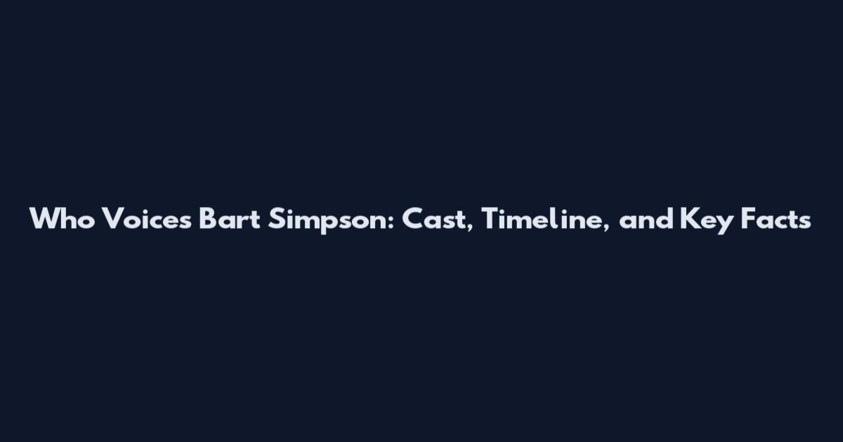 Who Voices Bart Simpson: Cast, Timeline, and Key Facts
