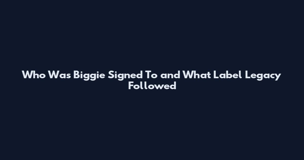 Who Was Biggie Signed To and What Label Legacy Followed