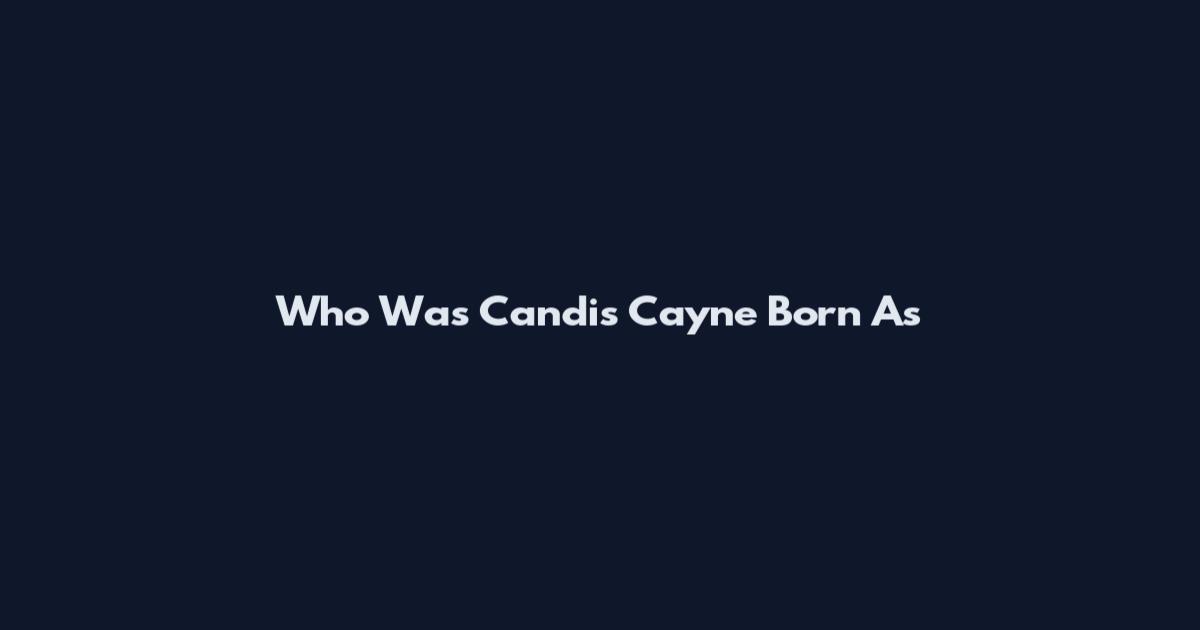 Who Was Candis Cayne Born As