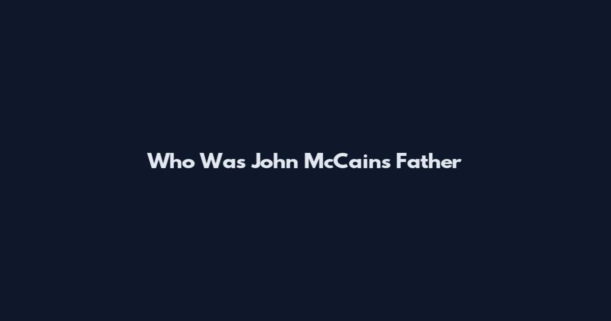Who Was John McCain's Father