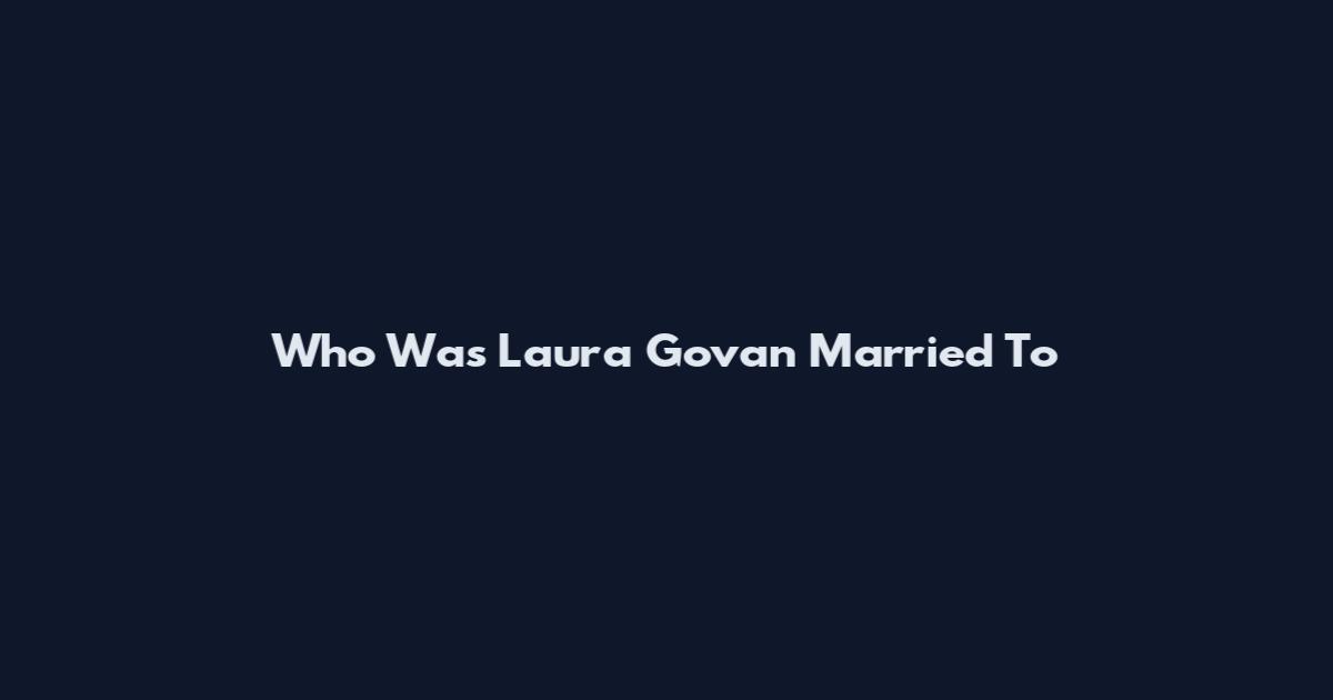 Who Was Laura Govan Married To