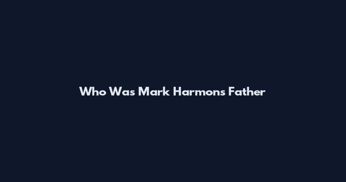 Who Was Mark Harmon's Father