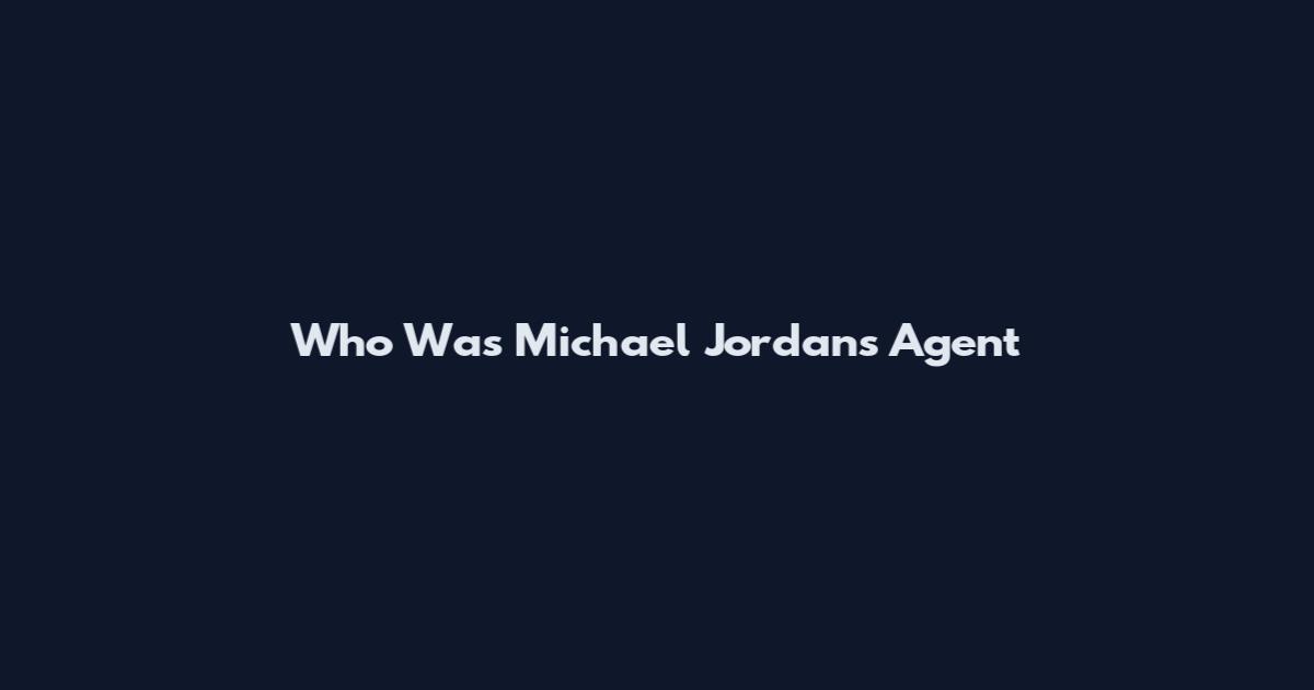 Who Was Michael Jordan's Agent