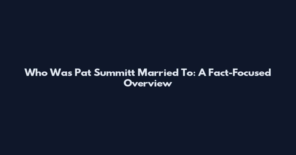 Who Was Pat Summitt Married To: A Fact-Focused Overview