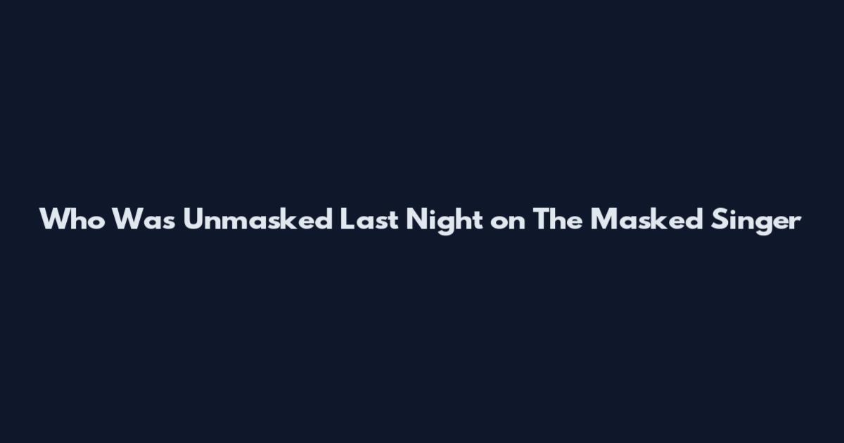Who Was Unmasked Last Night on The Masked Singer