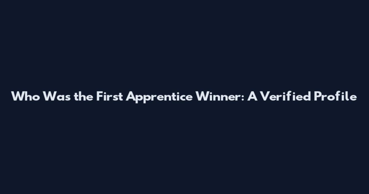 Who Was the First Apprentice Winner: A Verified Profile