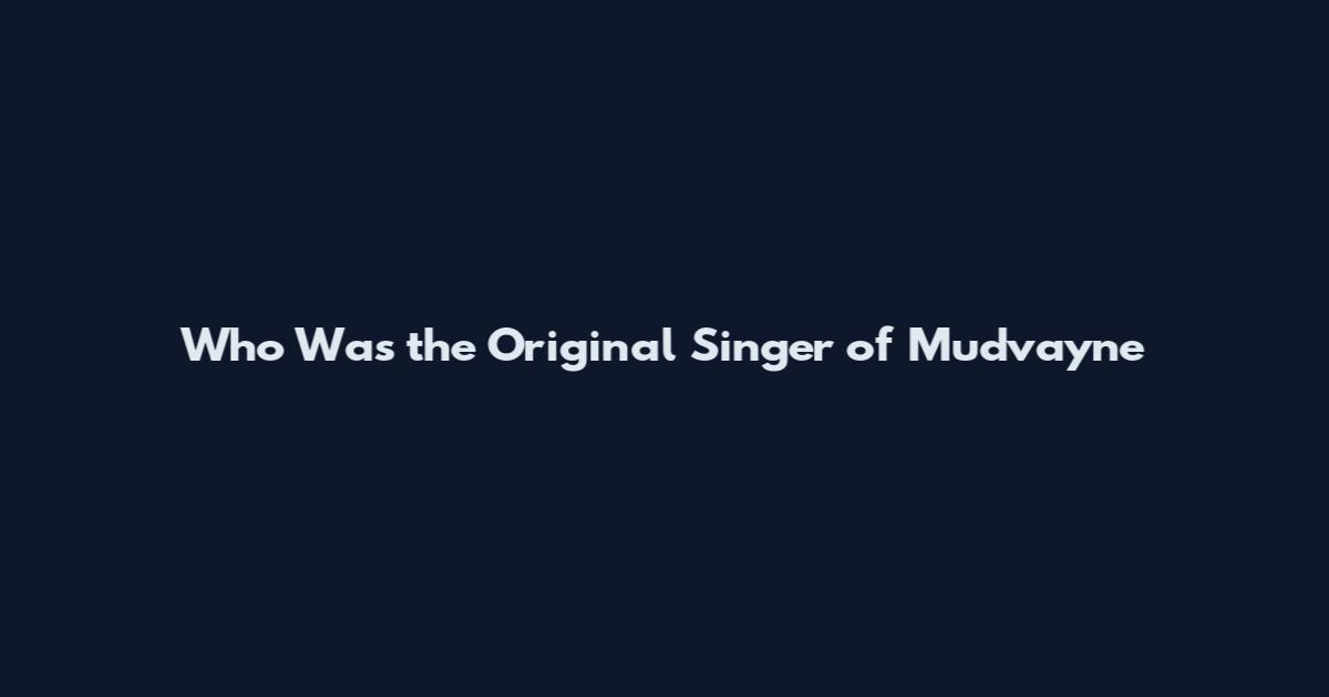 Who Was the Original Singer of Mudvayne