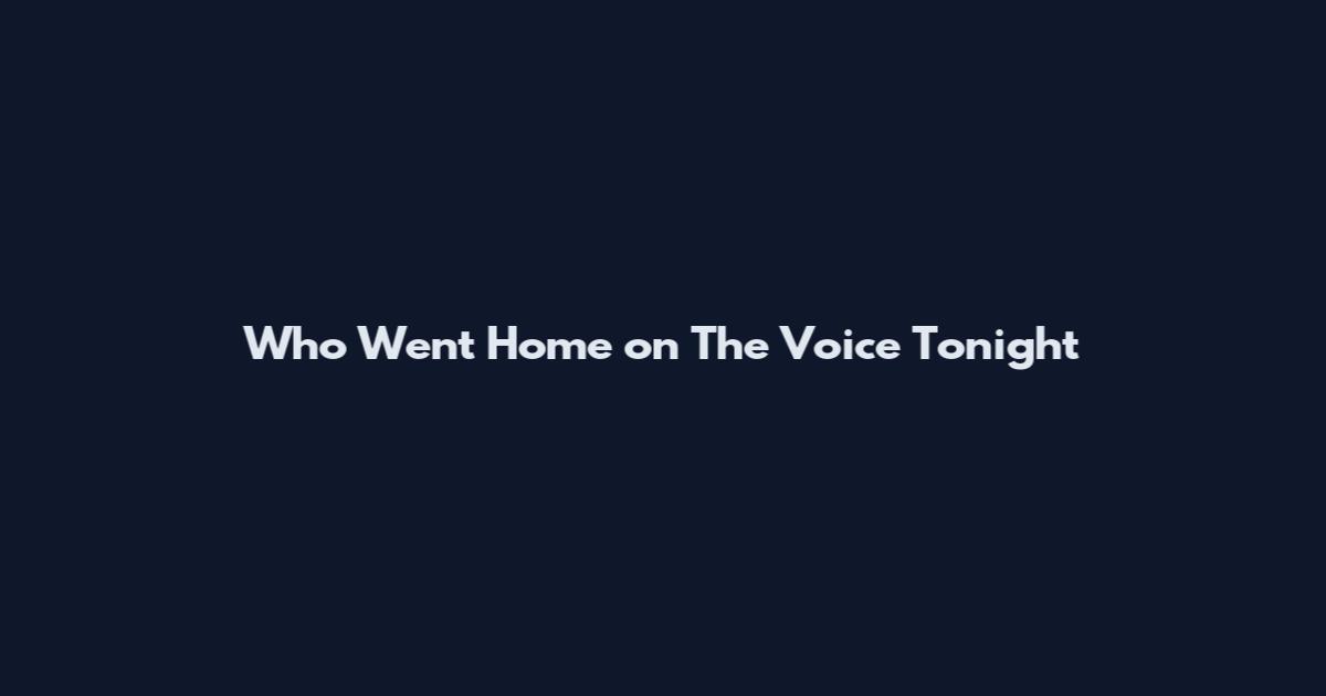 Who Went Home on The Voice Tonight