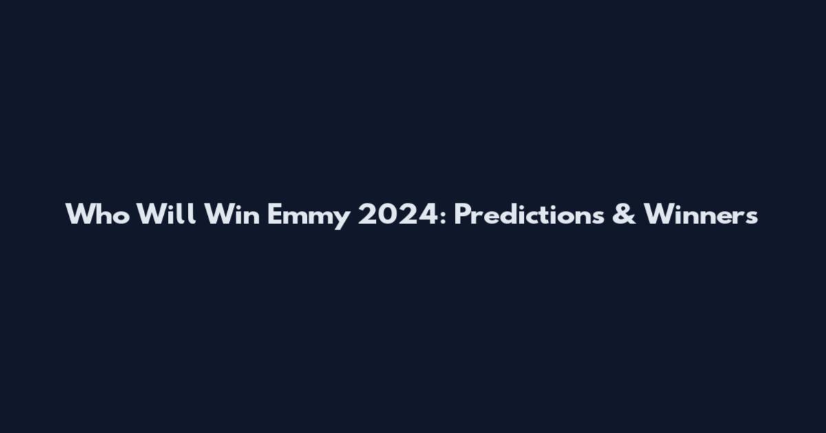 Who Will Win Emmy 2024: Predictions & Winners