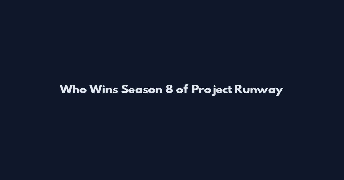 Who Wins Season 8 of Project Runway