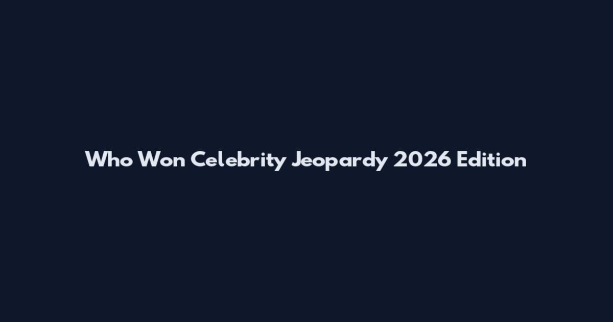 Who Won Celebrity Jeopardy 2026 Edition